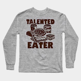 Talented Eater Funny Foodie Meme Long Sleeve T-Shirt